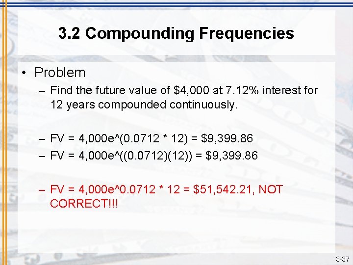 3. 2 Compounding Frequencies • Problem – Find the future value of $4, 000