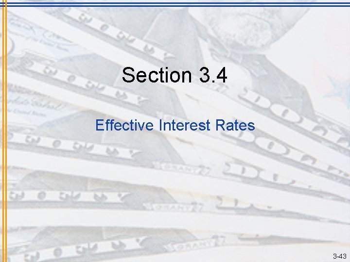 Section 3. 4 Effective Interest Rates 3 -43 