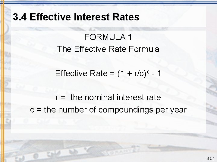 3. 4 Effective Interest Rates FORMULA 1 The Effective Rate Formula Effective Rate =