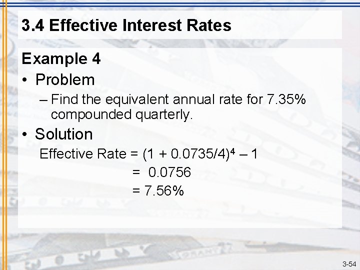 3. 4 Effective Interest Rates Example 4 • Problem – Find the equivalent annual