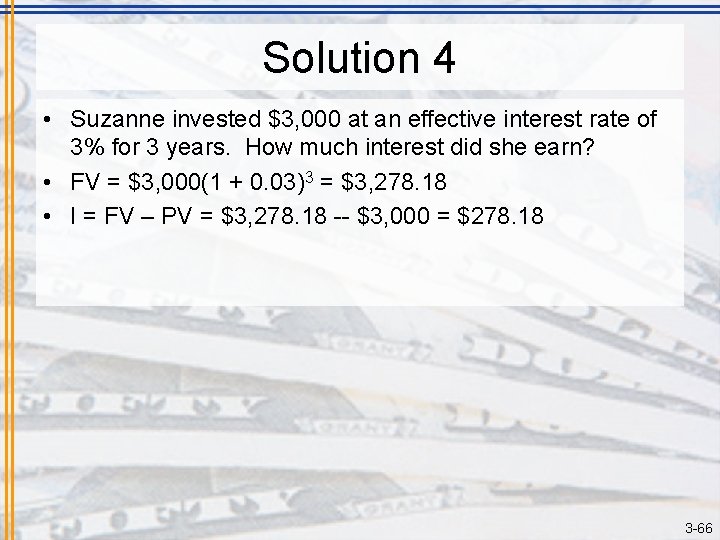 Solution 4 • Suzanne invested $3, 000 at an effective interest rate of 3%