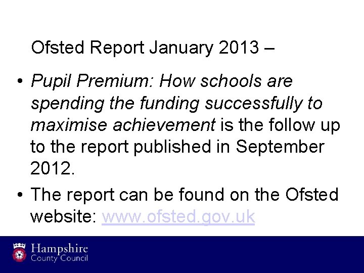 Ofsted Report January 2013 – • Pupil Premium: How schools are spending the funding