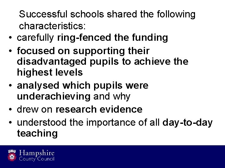  • • • Successful schools shared the following characteristics: carefully ring-fenced the funding