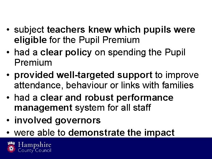  • subject teachers knew which pupils were eligible for the Pupil Premium •