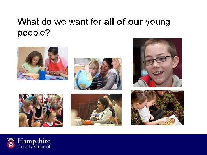 What do we want for all of our young people? 