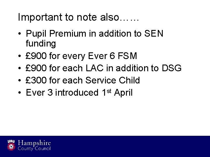 Important to note also…… • Pupil Premium in addition to SEN funding • £