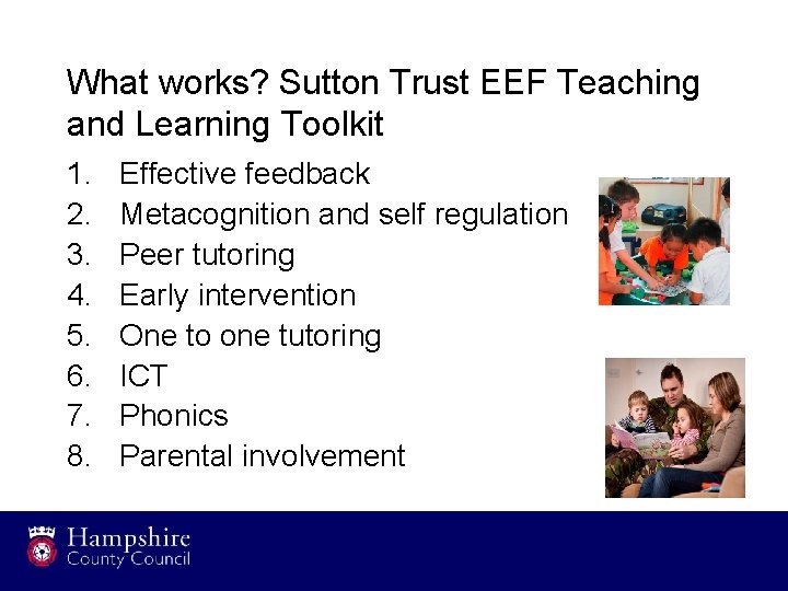 What works? Sutton Trust EEF Teaching and Learning Toolkit 1. 2. 3. 4. 5.