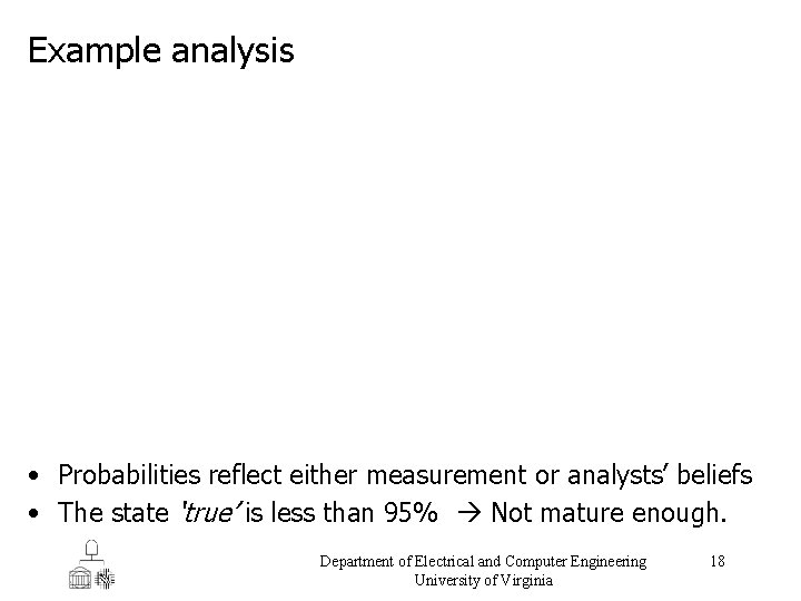 Example analysis • Probabilities reflect either measurement or analysts’ beliefs • The state ‘true’