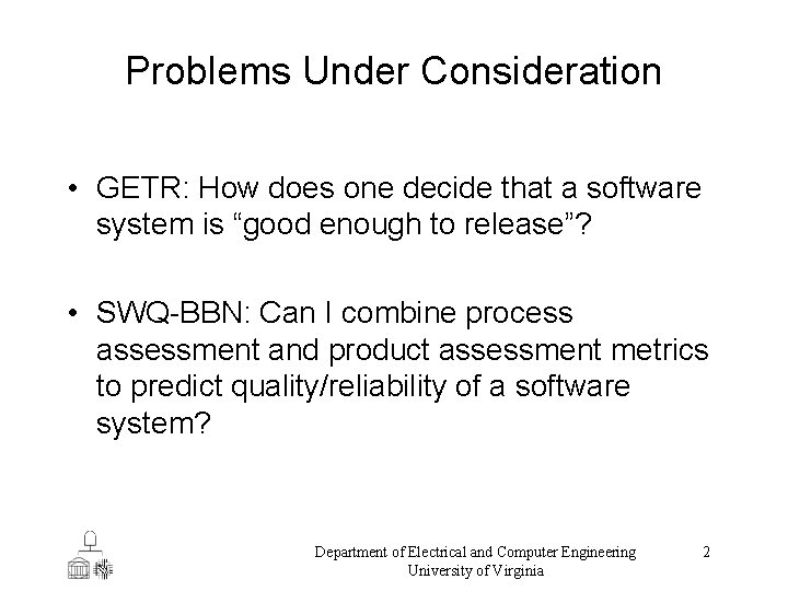 Problems Under Consideration • GETR: How does one decide that a software system is