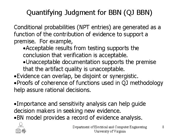 Quantifying Judgment for BBN (QJ BBN) Conditional probabilities (NPT entries) are generated as a