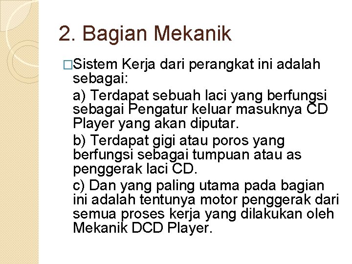 2. Bagian Mekanik �Sistem Kerja dari perangkat ini adalah sebagai: a) Terdapat sebuah laci