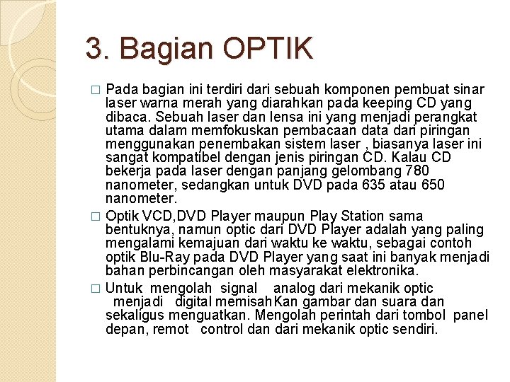 3. Bagian OPTIK Pada bagian ini terdiri dari sebuah komponen pembuat sinar laser warna