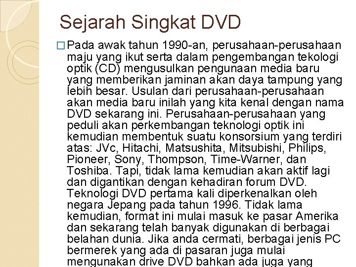 Sejarah Singkat DVD � Pada awak tahun 1990 -an, perusahaan-perusahaan maju yang ikut serta