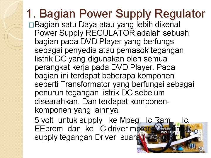 1. Bagian Power Supply Regulator �Bagian satu Daya atau yang lebih dikenal Power Supply