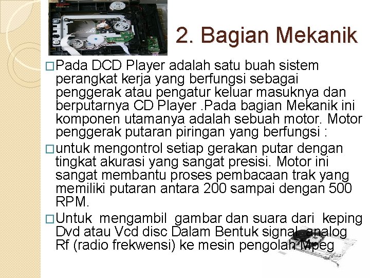 2. Bagian Mekanik �Pada DCD Player adalah satu buah sistem perangkat kerja yang berfungsi