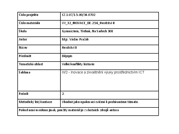 Číslo projektu CZ. 1. 07/1. 5. 00/34. 0702 Číslo materiálu VY_32_INOVACE_DE. 2. 56_Husitství II