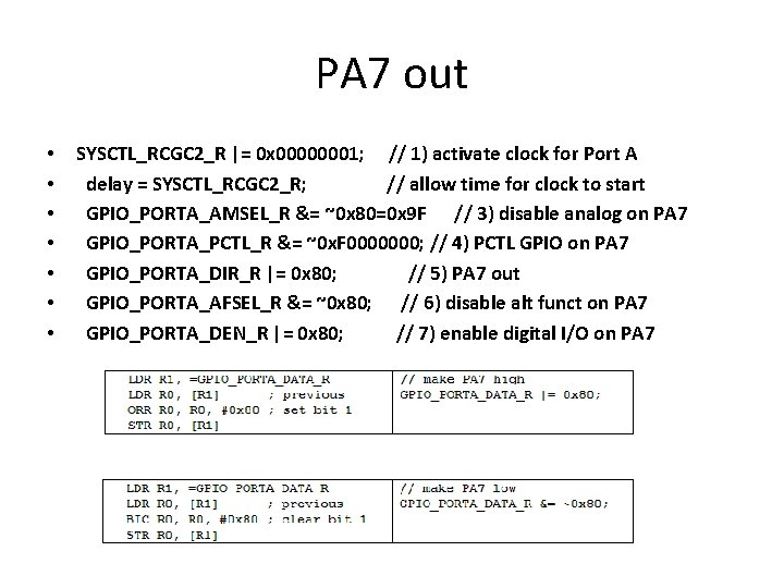 PA 7 out • • SYSCTL_RCGC 2_R |= 0 x 00000001; // 1) activate