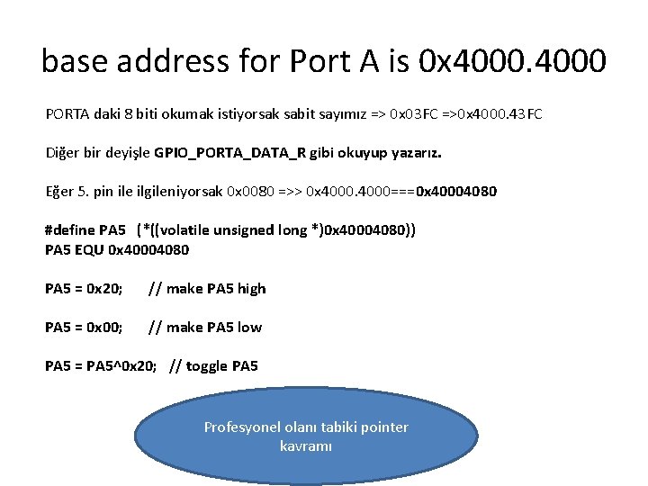 base address for Port A is 0 x 4000 PORTA daki 8 biti okumak