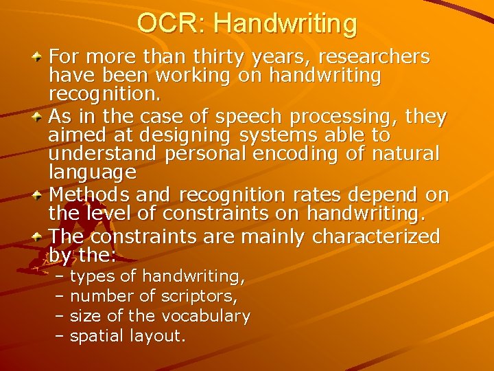OCR: Handwriting For more than thirty years, researchers have been working on handwriting recognition.