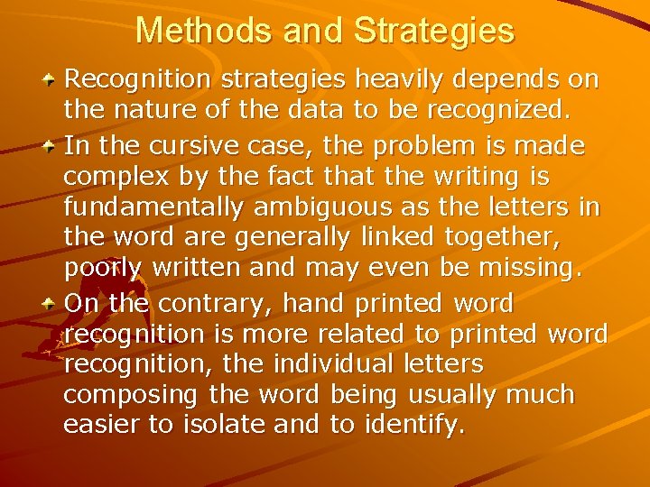 Methods and Strategies Recognition strategies heavily depends on the nature of the data to