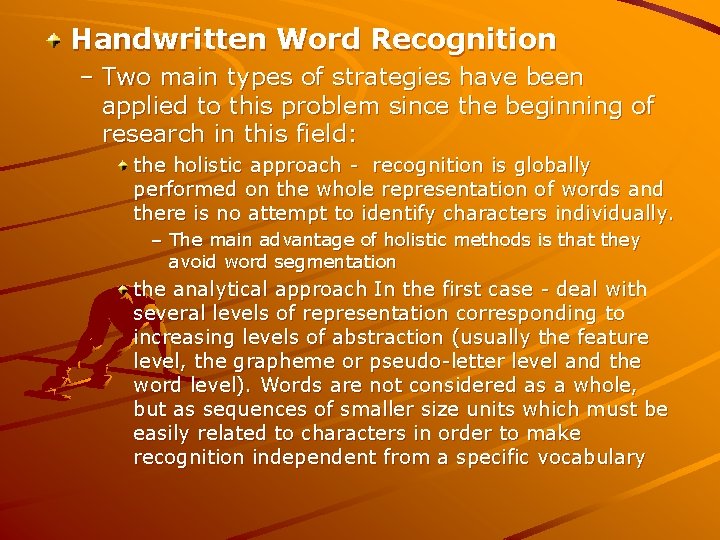 Handwritten Word Recognition – Two main types of strategies have been applied to this