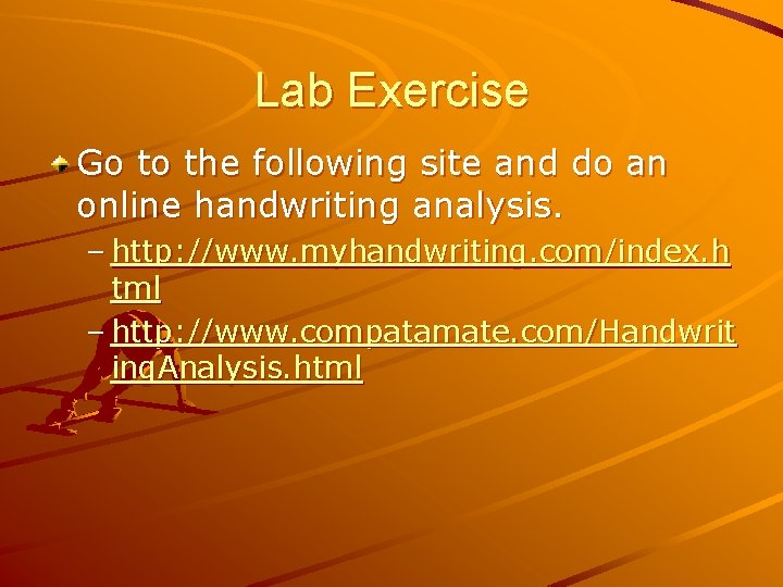 Lab Exercise Go to the following site and do an online handwriting analysis. –