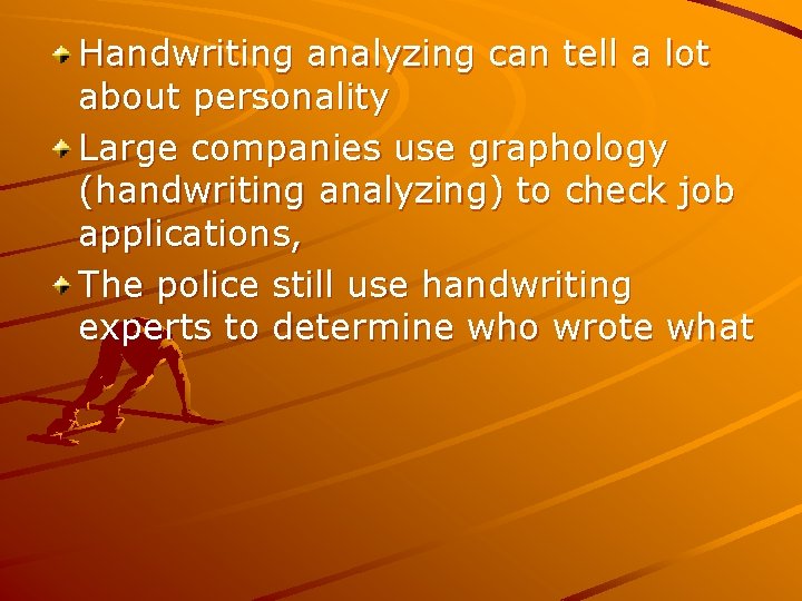 Handwriting analyzing can tell a lot about personality Large companies use graphology (handwriting analyzing)