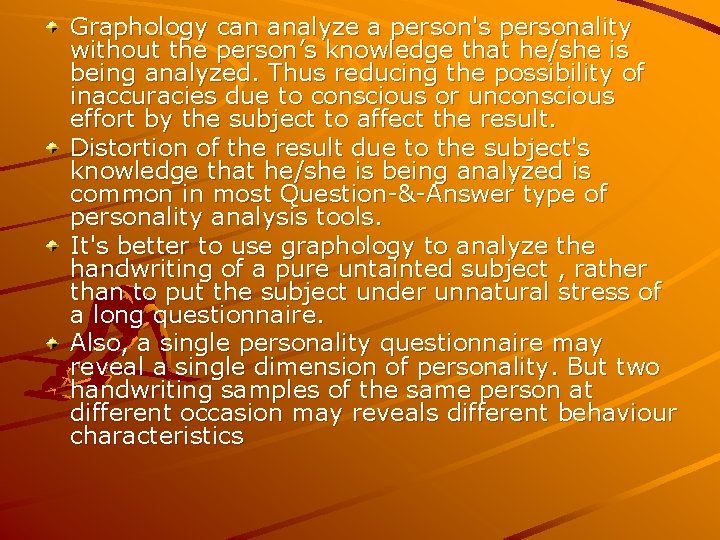 Graphology can analyze a person's personality without the person’s knowledge that he/she is being