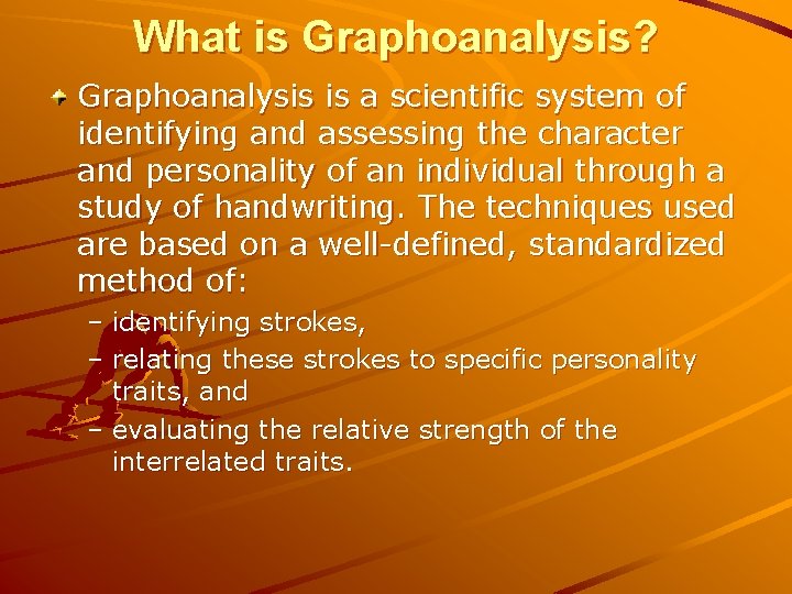 What is Graphoanalysis? Graphoanalysis is a scientific system of identifying and assessing the character