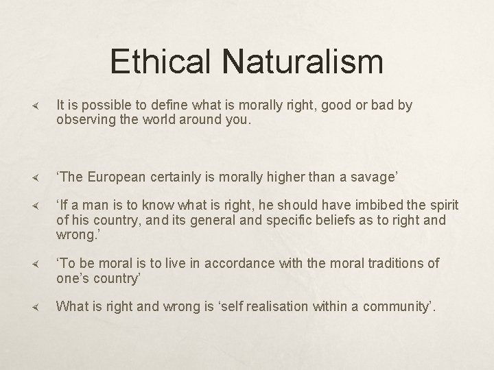 Ethical Naturalism It is possible to define what is morally right, good or bad