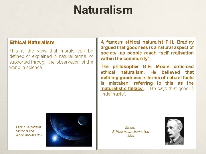 Naturalism Ethical Naturalism This is the view that morals can be defined or explained