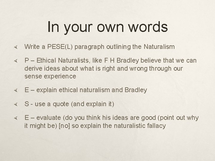 In your own words Write a PESE(L) paragraph outlining the Naturalism P – Ethical