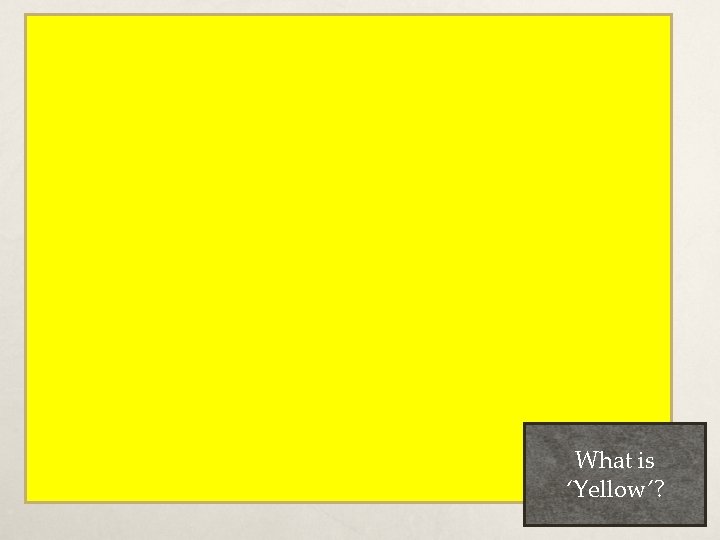 What is ‘Yellow’? 