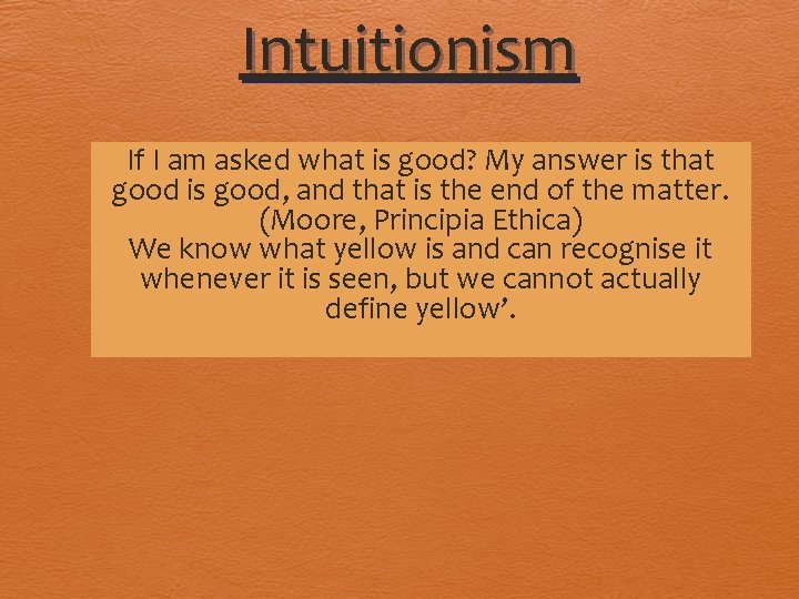 Intuitionism If I am asked what is good? My answer is that good is