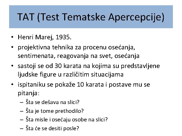 TAT (Test Tematske Apercepcije) • Henri Marej, 1935. • projektivna tehnika za procenu osećanja,