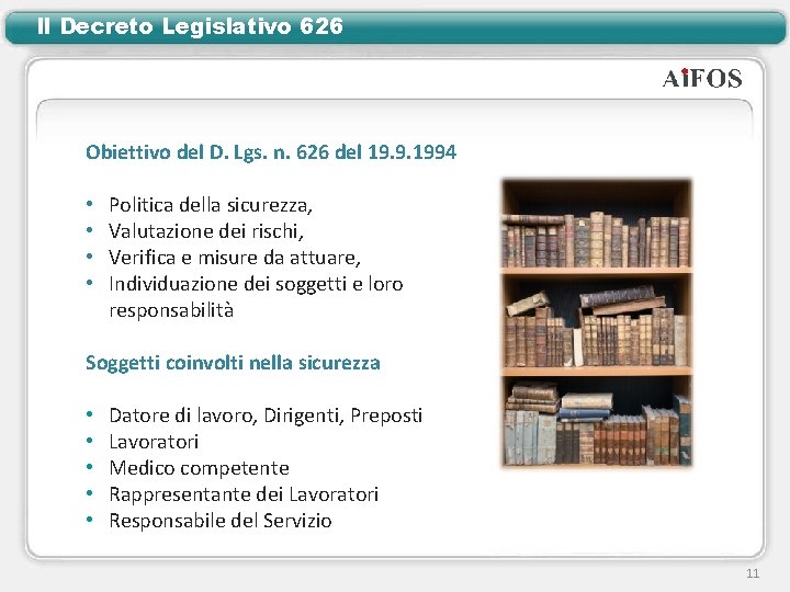 Il Decreto Legislativo 626 Obiettivo del D. Lgs. n. 626 del 19. 9. 1994