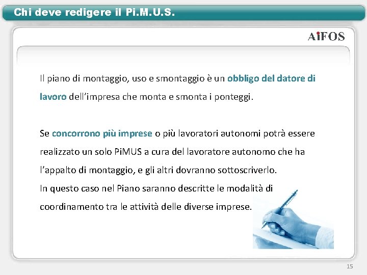 Chi deve redigere il Pi. M. U. S. Il piano di montaggio, uso e