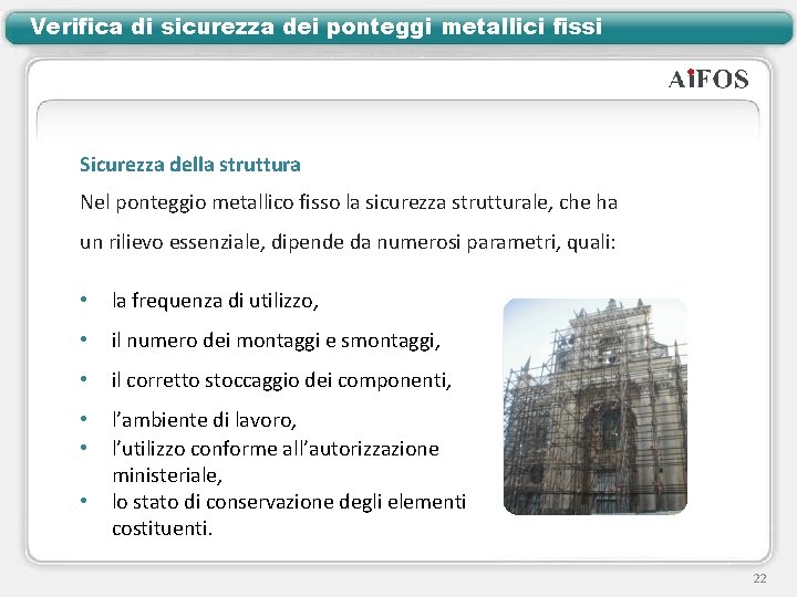Verifica di sicurezza dei ponteggi metallici fissi Sicurezza della struttura Nel ponteggio metallico fisso