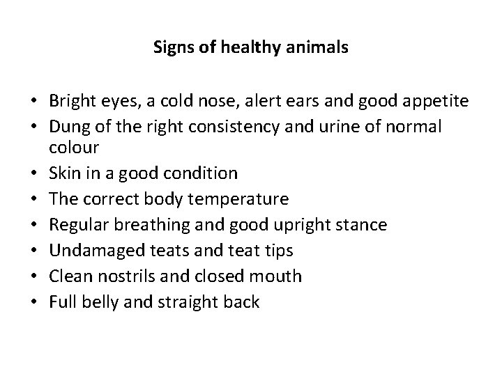 Signs of healthy animals • Bright eyes, a cold nose, alert ears and good