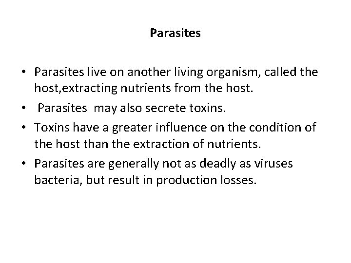 Parasites • Parasites live on another living organism, called the host, extracting nutrients from