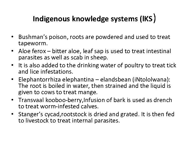 Indigenous knowledge systems (l. KS) • Bushman’s poison, roots are powdered and used to