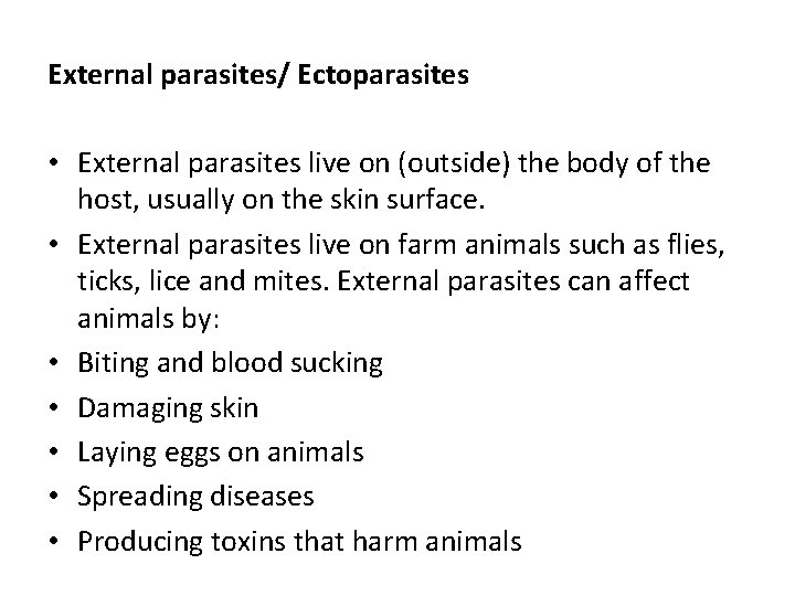 External parasites/ Ectoparasites • External parasites live on (outside) the body of the host,