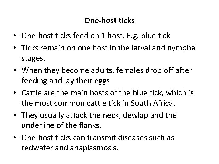 One-host ticks • One-host ticks feed on 1 host. E. g. blue tick •