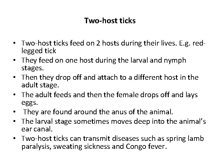 Two-host ticks • Two-host ticks feed on 2 hosts during their lives. E. g.