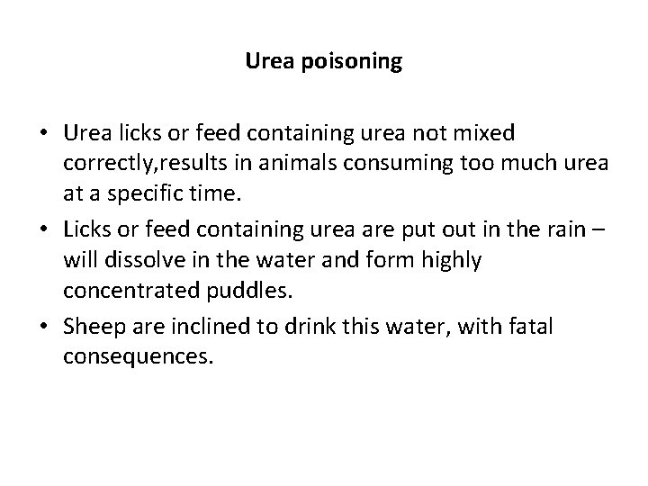 Urea poisoning • Urea licks or feed containing urea not mixed correctly, results in