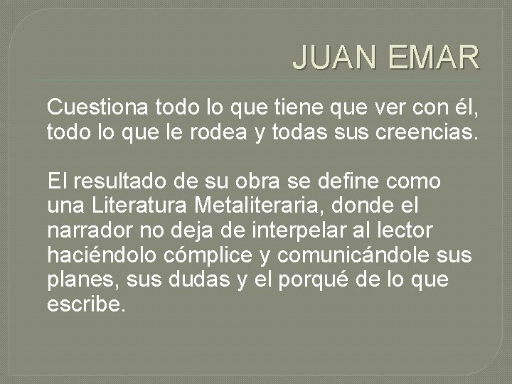 JUAN EMAR Cuestiona todo lo que tiene que ver con él, todo lo que