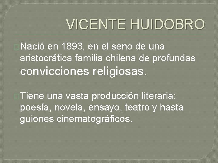 VICENTE HUIDOBRO �Nació en 1893, en el seno de una aristocrática familia chilena de