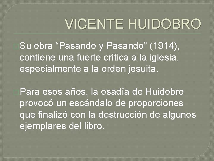 VICENTE HUIDOBRO �Su obra “Pasando y Pasando” (1914), contiene una fuerte crítica a la