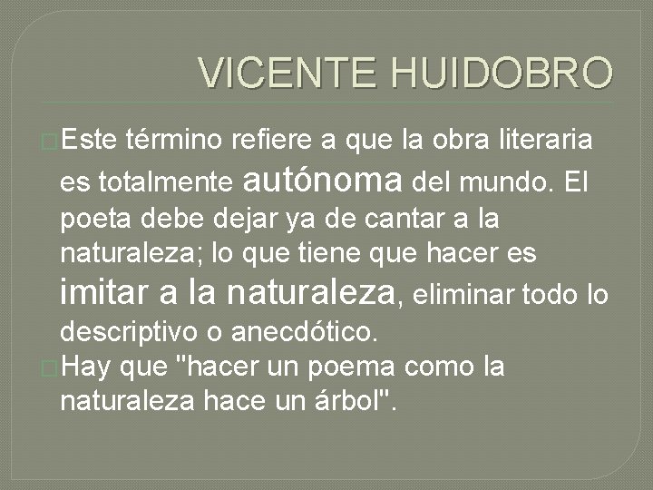 VICENTE HUIDOBRO �Este término refiere a que la obra literaria es totalmente autónoma del