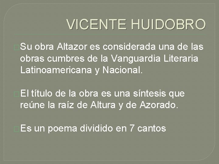 VICENTE HUIDOBRO �Su obra Altazor es considerada una de las obras cumbres de la